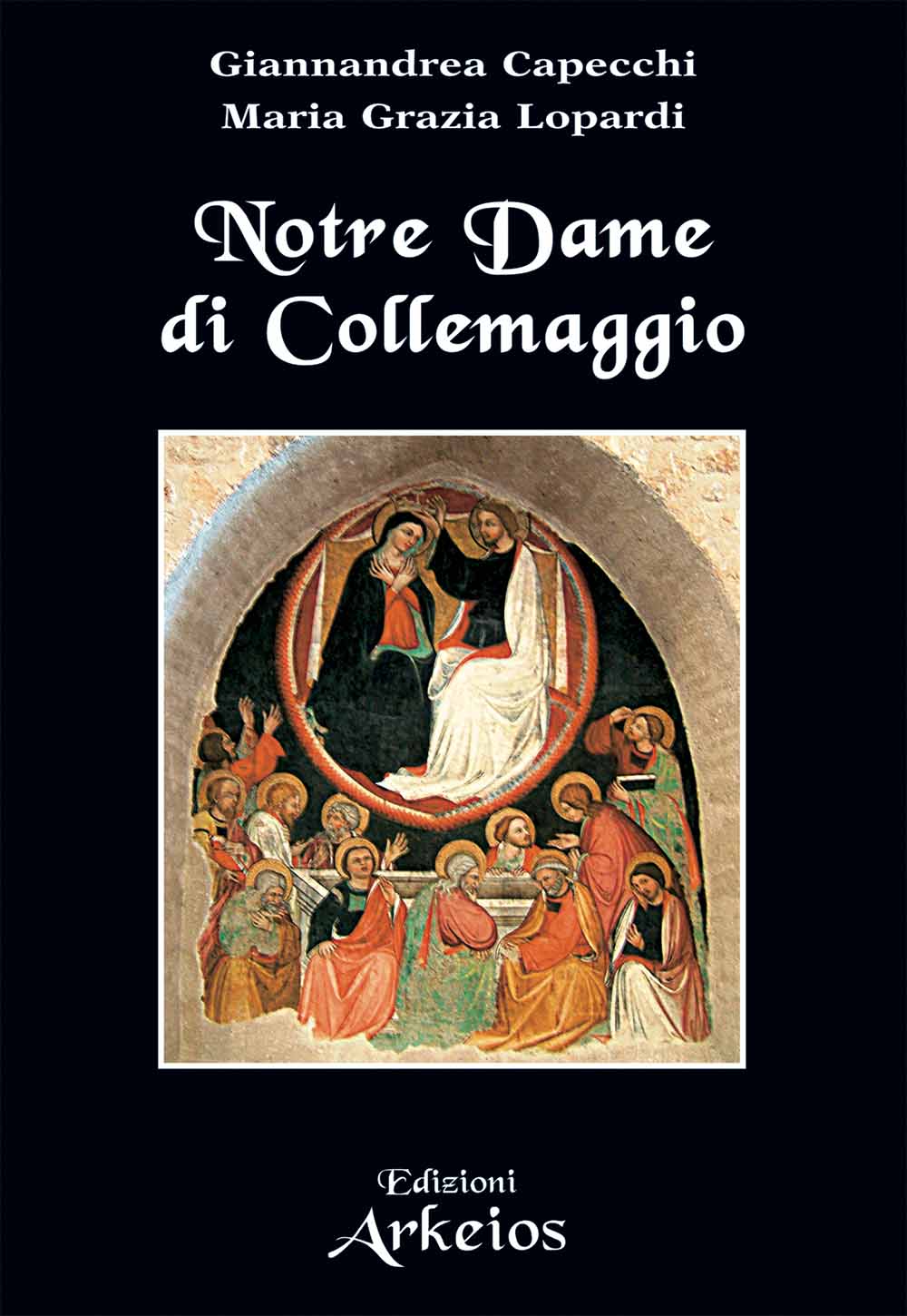Libri Giannandrea Capecchi Lopardi Maria Grazia - Notre Dame Di Collemaggio NUOVO SIGILLATO EDIZIONE DEL SUBITO DISPONIBILE