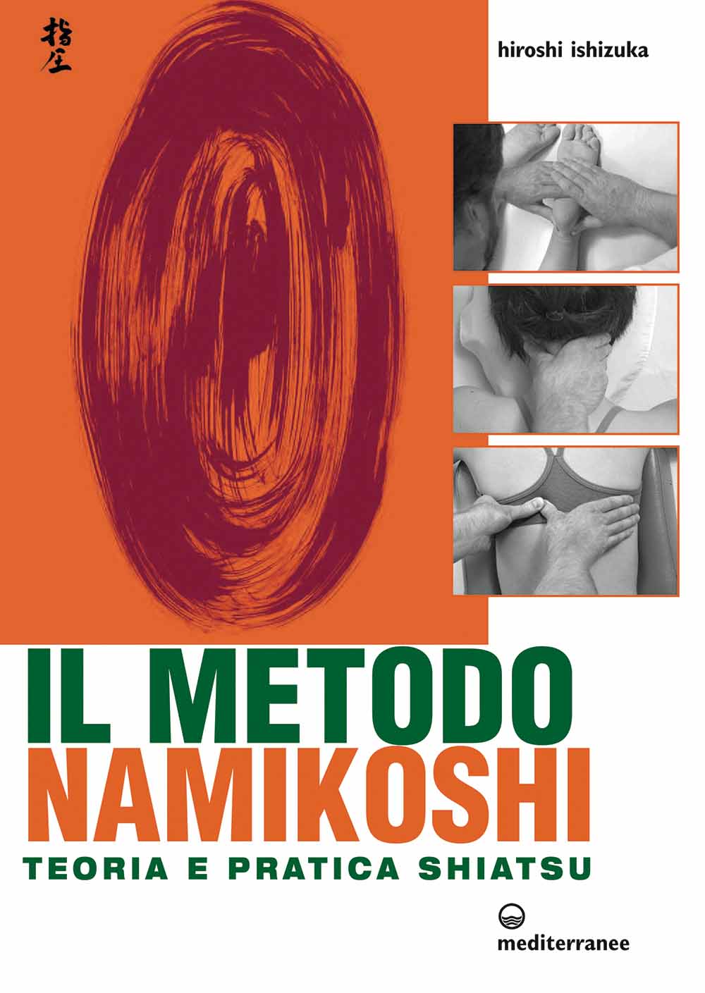 Libri Metodo Namikoshi. Teoria E Pratica Shiatsu (Il) NUOVO SIGILLATO, EDIZIONE DEL 18/06/2014 SUBITO DISPONIBILE