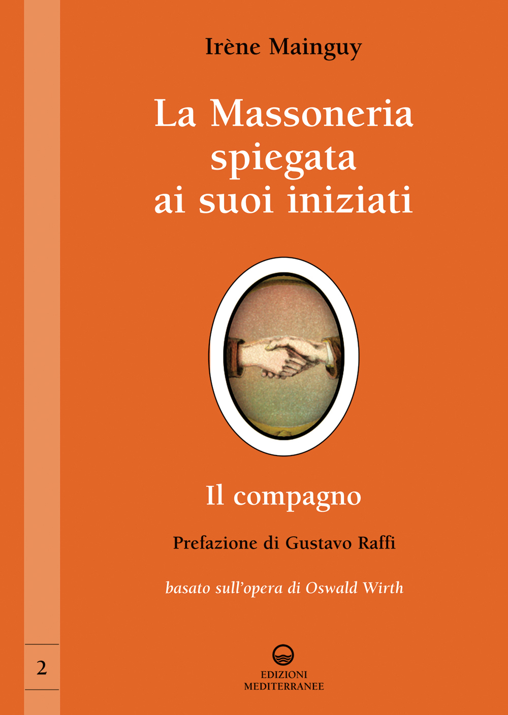 Libri IrEne Mainguy - La Massoneria Spiegata Ai Suoi Iniziati NUOVO SIGILLATO, EDIZIONE DEL 03/04/2013 SUBITO DISPONIBILE