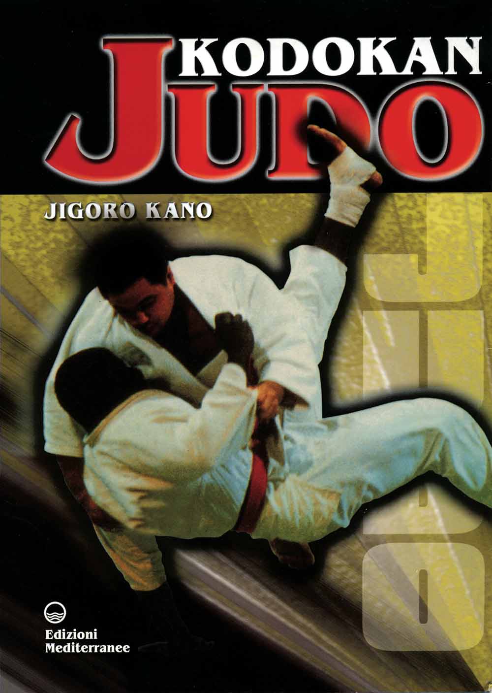 Libri Jigoro Kano - Kodokan Judo NUOVO SIGILLATO, EDIZIONE DEL 01/04/2005 SUBITO DISPONIBILE