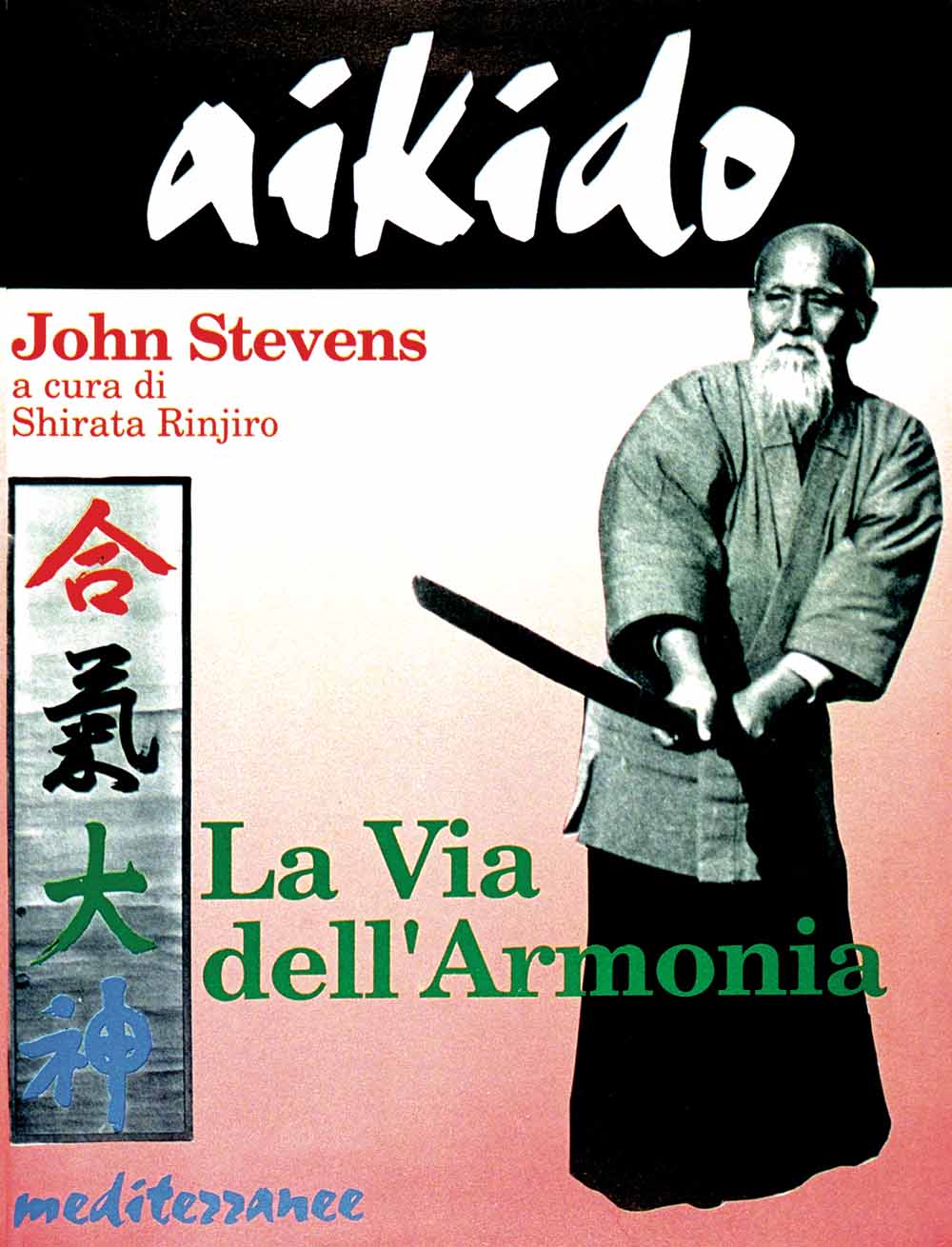 Libri John Stevens - Aikido. La Via Dell'armonia NUOVO SIGILLATO, EDIZIONE DEL 01/09/1992 SUBITO DISPONIBILE