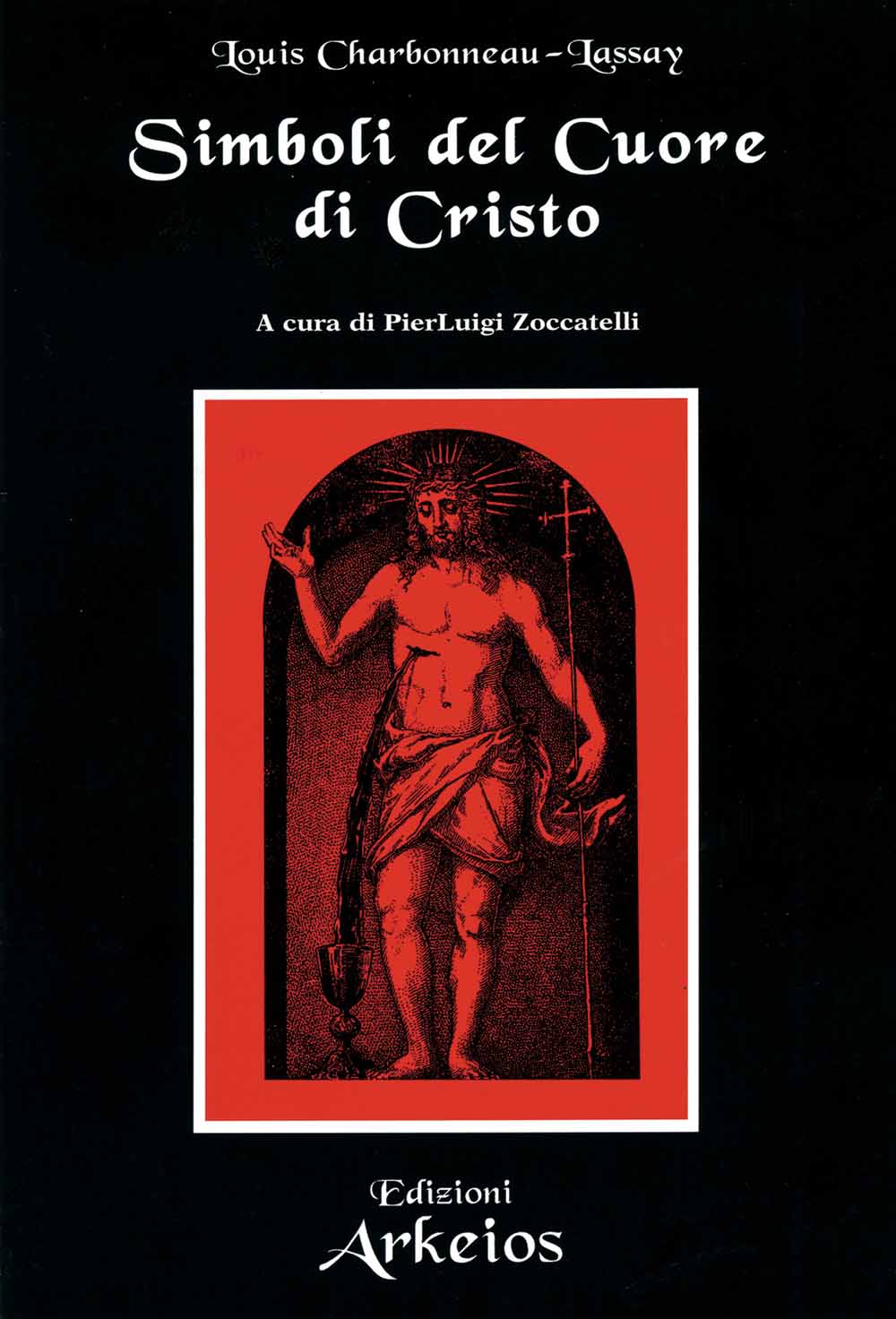 Libri Charbonneau Lassay Louis - Simboli Del Cuore Di Cristo NUOVO SIGILLATO, EDIZIONE DEL 01/04/2003 SUBITO DISPONIBILE