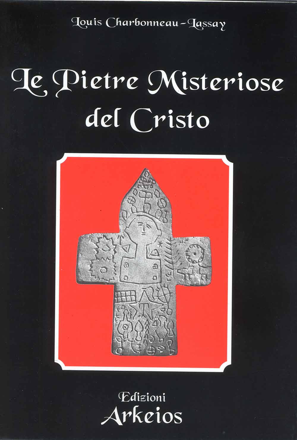 Libri Charbonneau Lassay Louis - Le Pietre Misteriose Del Cristo NUOVO SIGILLATO, EDIZIONE DEL 01/07/2000 SUBITO DISPONIBILE