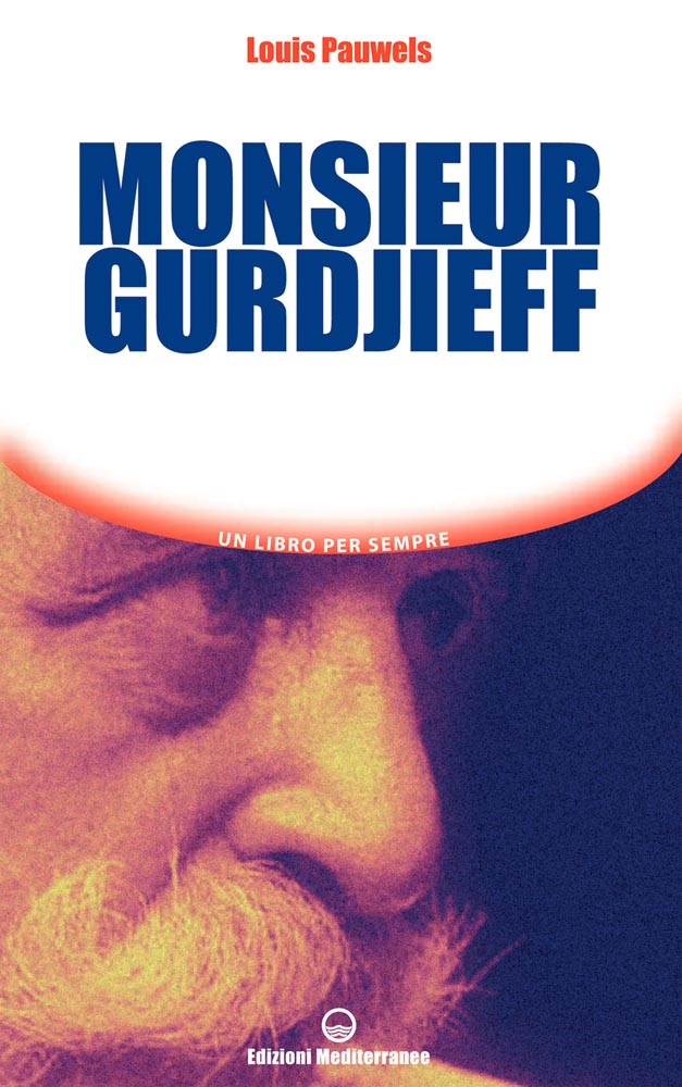 Libri Louis Pauwels - Monsieur Gurdjieff NUOVO SIGILLATO, EDIZIONE DEL 29/10/2014 SUBITO DISPONIBILE