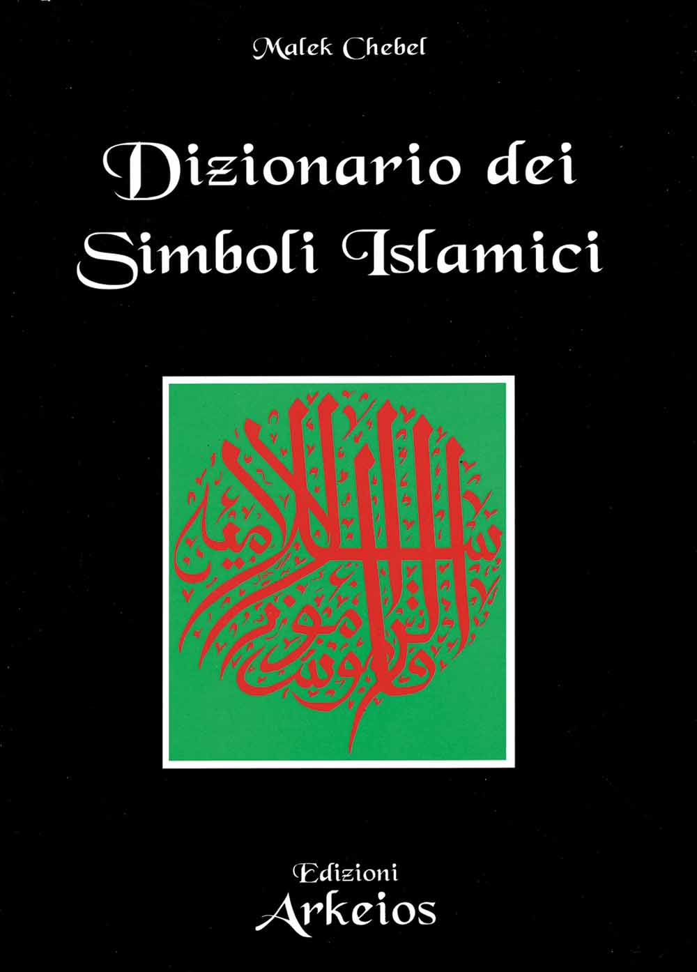 Libri Malek Chebel - Dizionario Dei Simboli Islamici NUOVO SIGILLATO, EDIZIONE DEL 01/07/2000 SUBITO DISPONIBILE