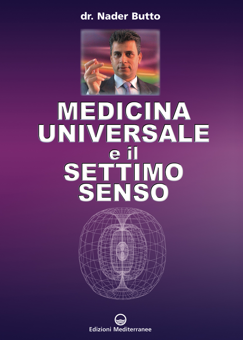 Libri Nader Butto - Medicina Universale E Il Settimo Senso NUOVO SIGILLATO, EDIZIONE DEL 01/04/2004 SUBITO DISPONIBILE