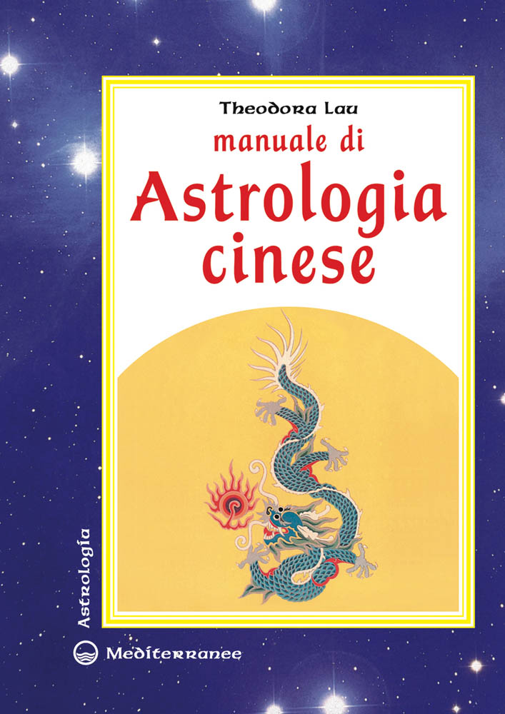 Libri Theodora Lau - Manuale Di Astrologia Cinese NUOVO SIGILLATO EDIZIONE DEL SUBITO DISPONIBILE