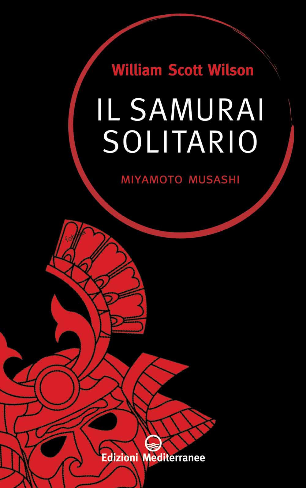 Libri Wilson William S. - Il Samurai Solitario. Miyamoto Musashi NUOVO SIGILLATO, EDIZIONE DEL 28/07/2010 SUBITO DISPONIBILE
