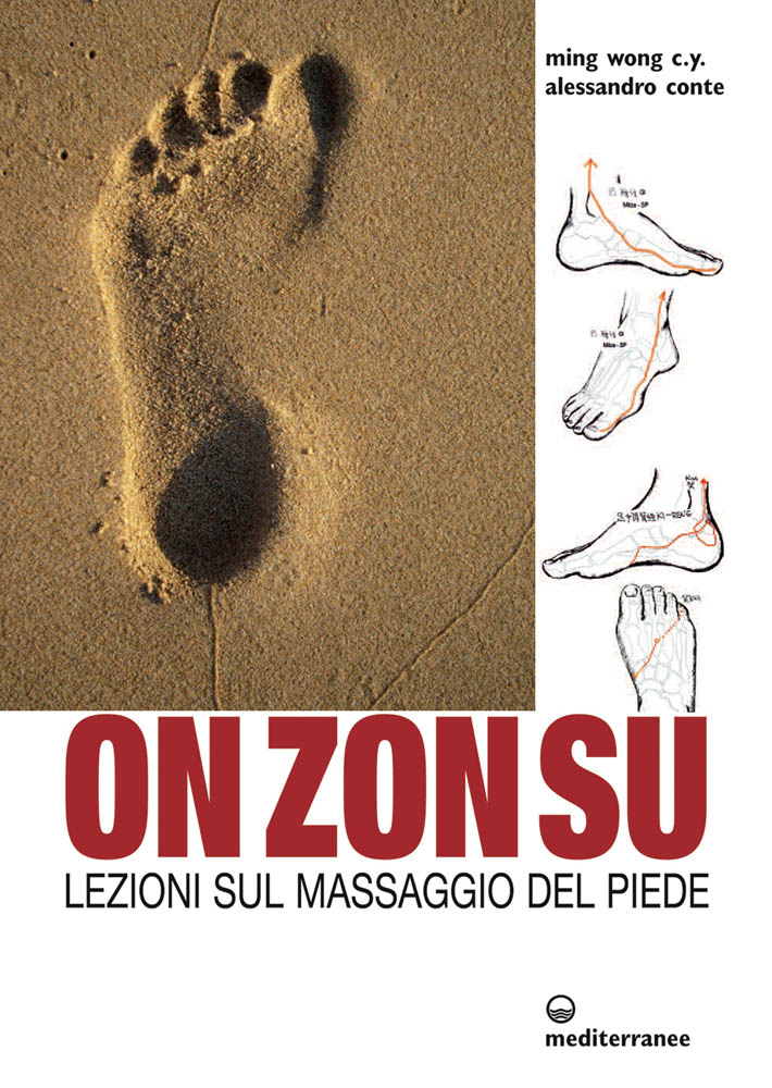 Libri Ming Wong C. Y. / Alessandro Conte - On Zon Su. Lezioni Sul Massaggio Del Piede NUOVO SIGILLATO, EDIZIONE DEL 30/10/2013 SUBITO DISPONIBILE