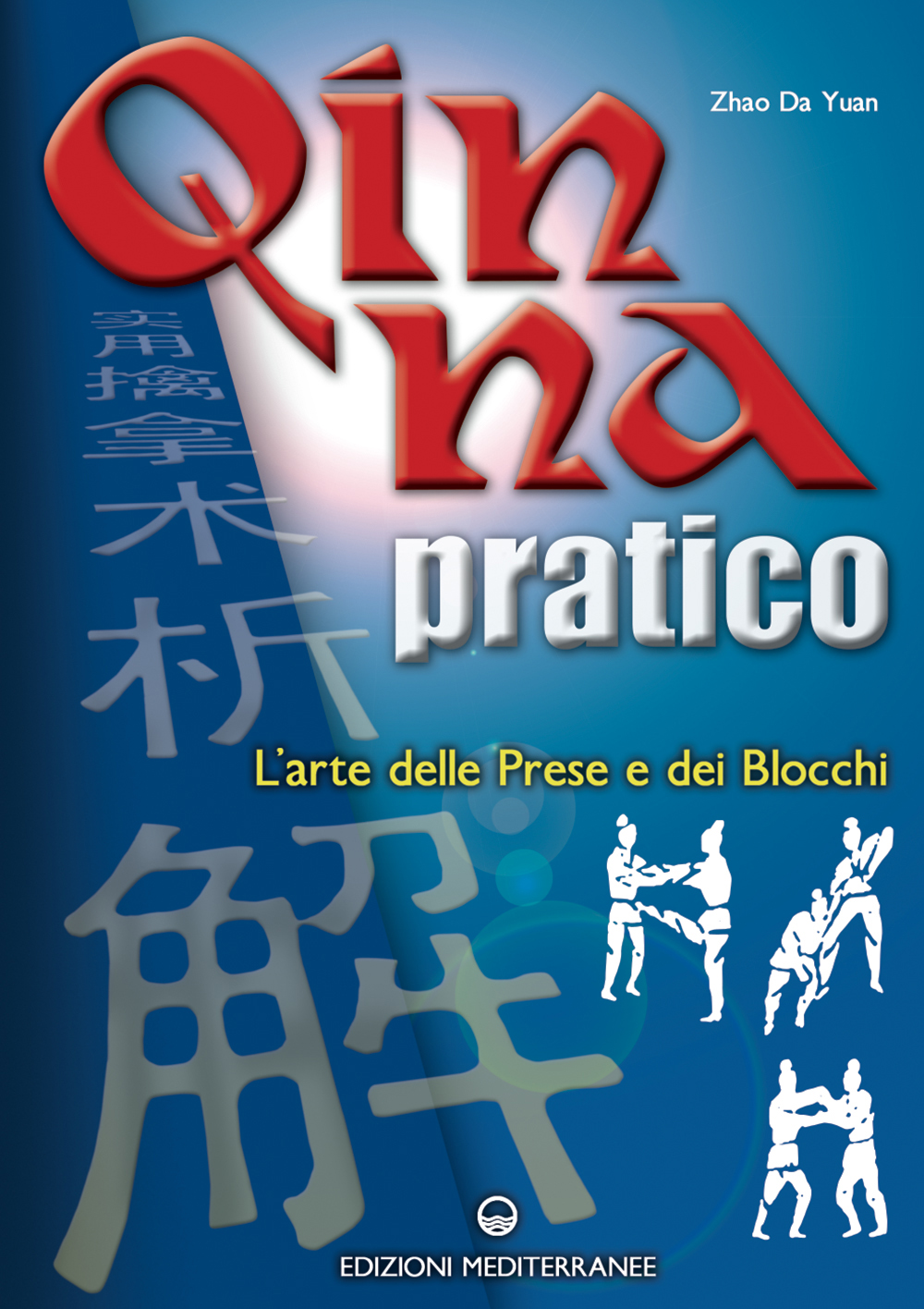 Libri Zhao Da Yuan - Qin Na Pratico. I Segreti Dell'arte Delle Prese E Dei Blocchi NUOVO SIGILLATO, EDIZIONE DEL 01/11/2004 SUBITO DISPONIBILE
