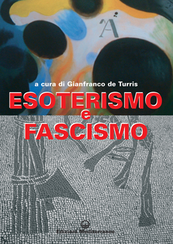 Libri Esoterismo E Fascismo. Storia, Interpretazioni, Documenti NUOVO SIGILLATO, EDIZIONE DEL 31/03/2006 SUBITO DISPONIBILE