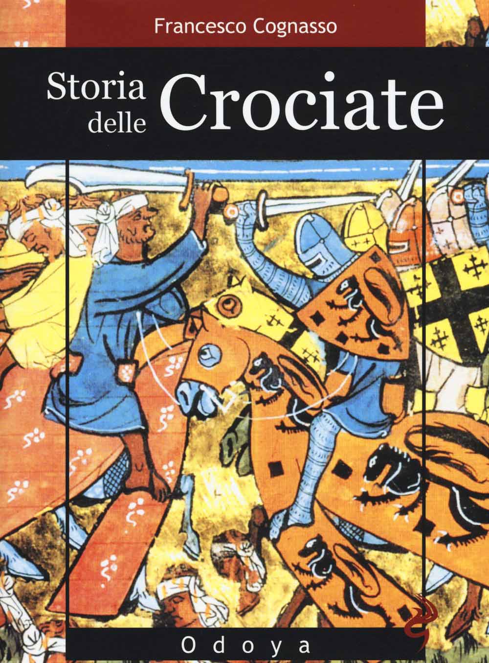 Libri Francesco Cognasso - Storia Delle Crociate NUOVO SIGILLATO, EDIZIONE DEL 02/07/2015 SUBITO DISPONIBILE