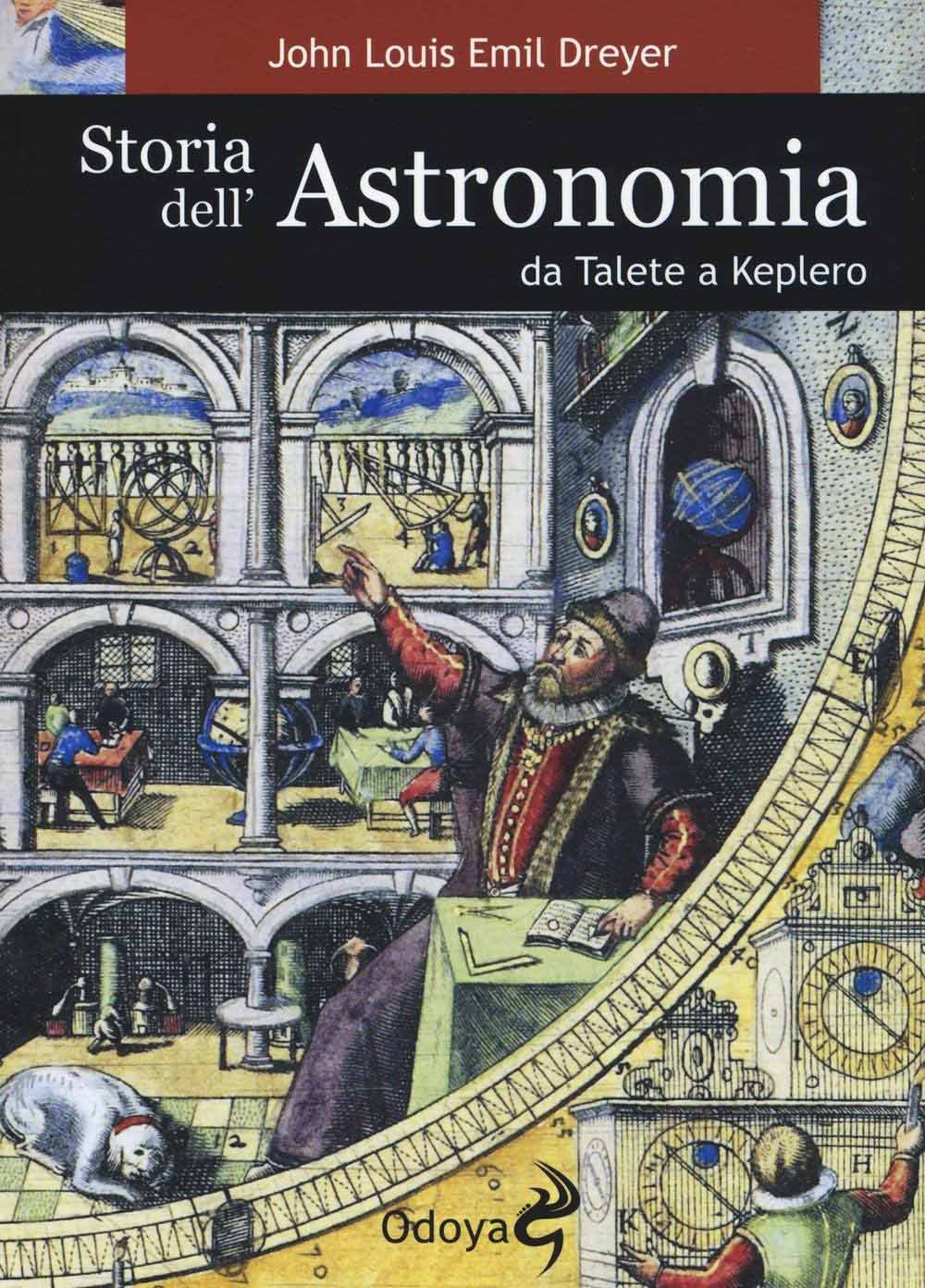 Libri Dreyer John L. E. - Storia Dell'astronomia Da Talete A Keplero NUOVO SIGILLATO, EDIZIONE DEL 25/02/2016 SUBITO DISPONIBILE