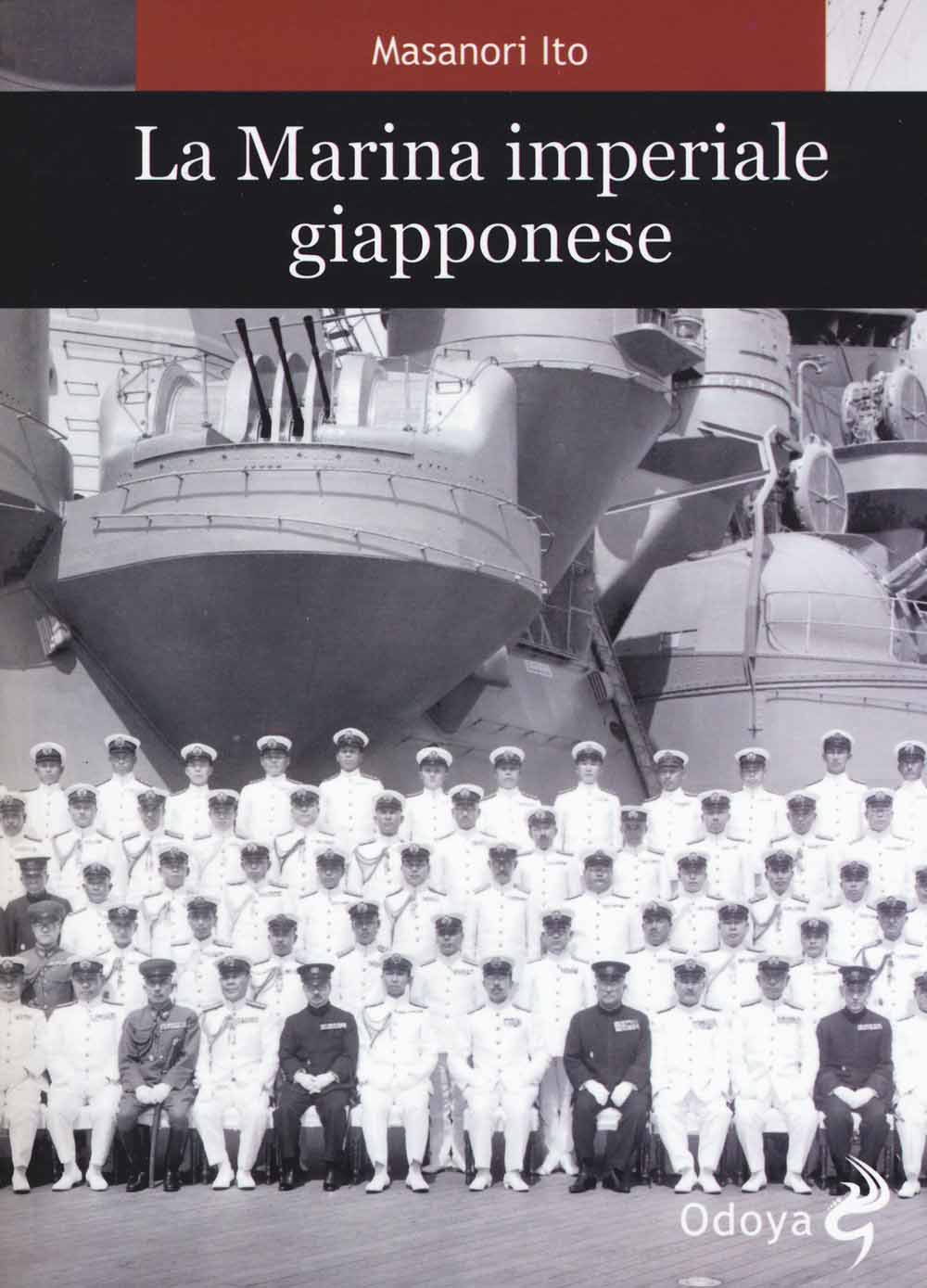 Libri Masanori Ito / Roger Pineau - La Marina Imperiale Giapponese NUOVO SIGILLATO, EDIZIONE DEL 29/10/2015 SUBITO DISPONIBILE