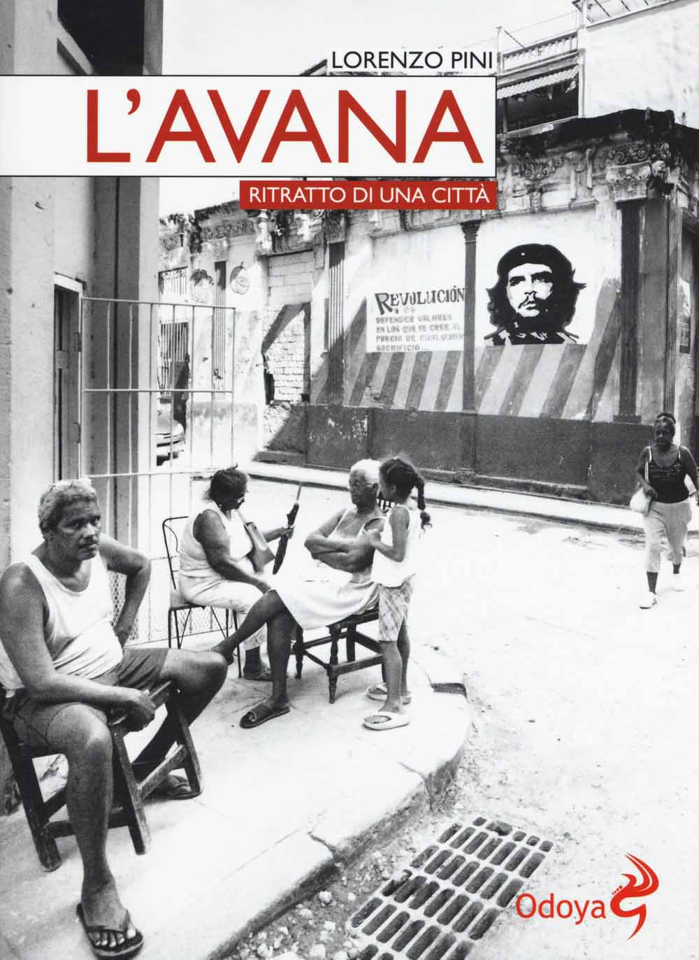 Libri Lorenzo Pini - L' Avana. Ritratto Di Una Citta NUOVO SIGILLATO, EDIZIONE DEL 02/07/2015 SUBITO DISPONIBILE