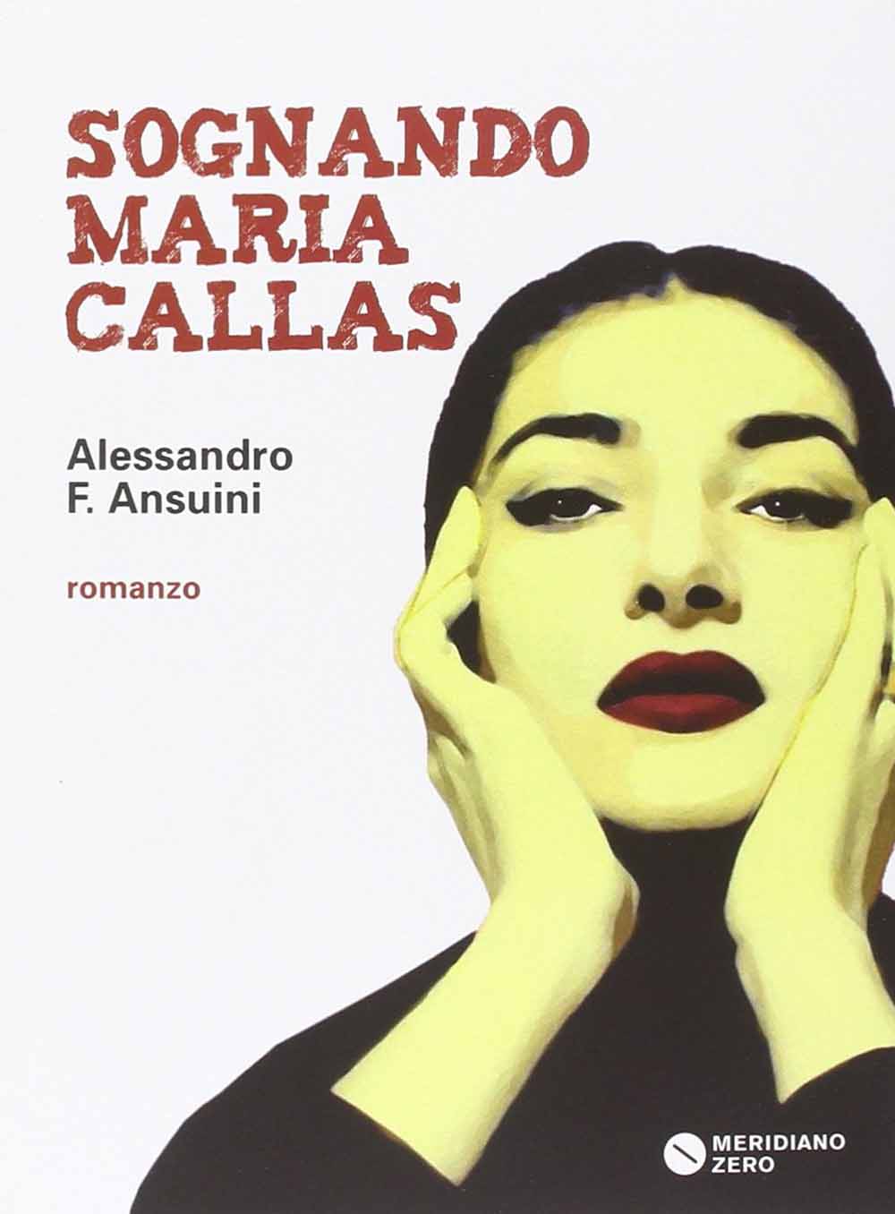 Libri Fochetti Ansuini Alessandro - Sognando Maria Callas NUOVO SIGILLATO, EDIZIONE DEL 25/02/2015 SUBITO DISPONIBILE