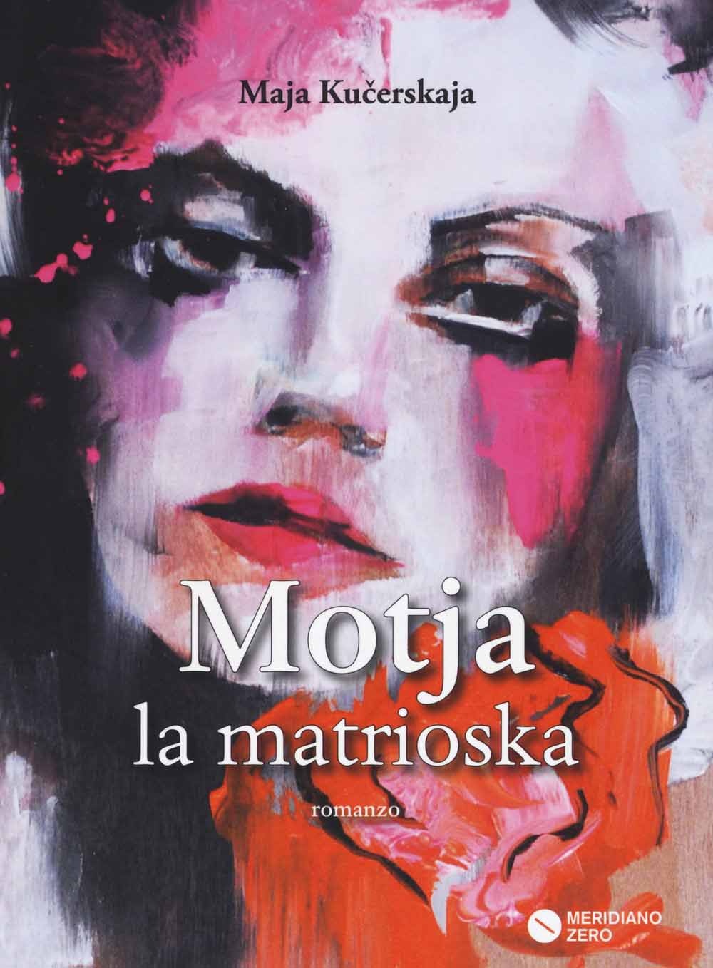 Libri Maja Kucerskaja - Motja La Matriosca NUOVO SIGILLATO, EDIZIONE DEL 28/01/2016 SUBITO DISPONIBILE