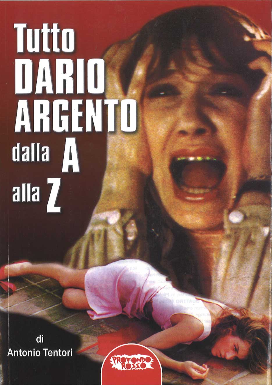 Libri Antonio Tentori - Tutto Dario Argento Dalla A Alla Z NUOVO SIGILLATO, EDIZIONE DEL 01/01/2014 SUBITO DISPONIBILE