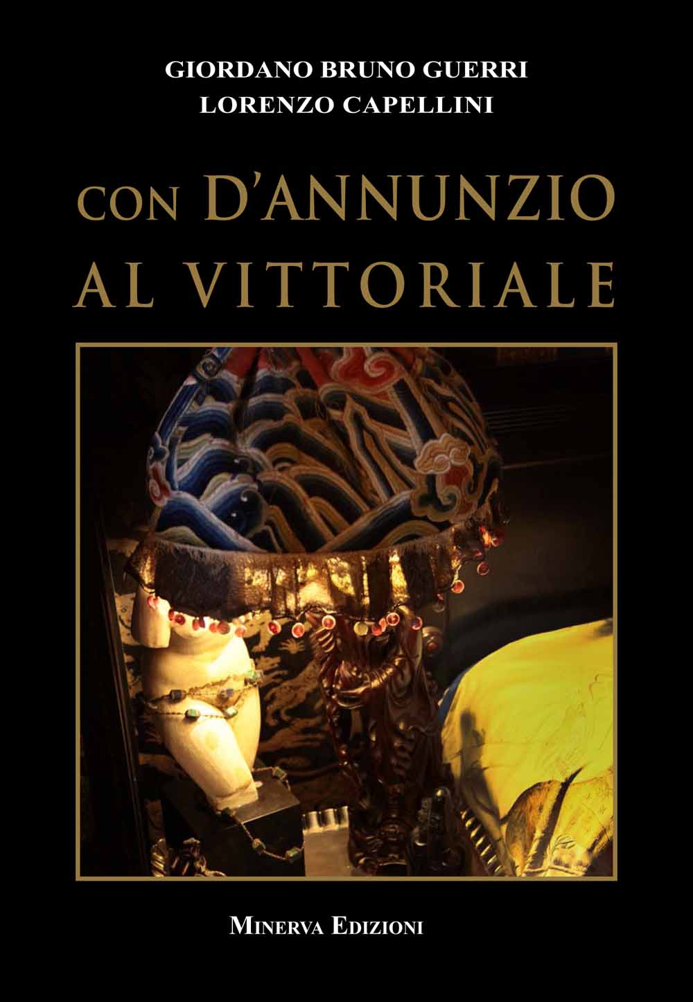 Libri Guerri Giordano Bruno / Lorenzo Capellini - Con D'annunzio Al Vittoriale NUOVO SIGILLATO, EDIZIONE DEL 03/03/2015 SUBITO DISPONIBILE