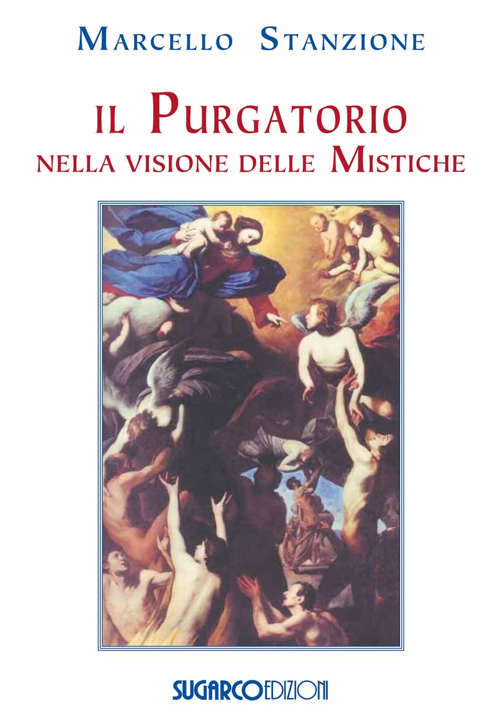 Libri Marcello Stanzione - Il Purgatorio Nella Visione Delle Mistiche NUOVO SIGILLATO, EDIZIONE DEL 30/04/2014 SUBITO DISPONIBILE