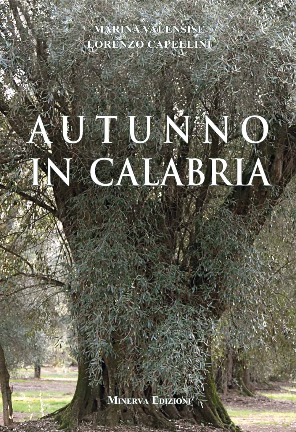 Libri Marina Valensise / Lorenzo Capellini - Autunno In Calabria NUOVO SIGILLATO, EDIZIONE DEL 24/05/2013 SUBITO DISPONIBILE