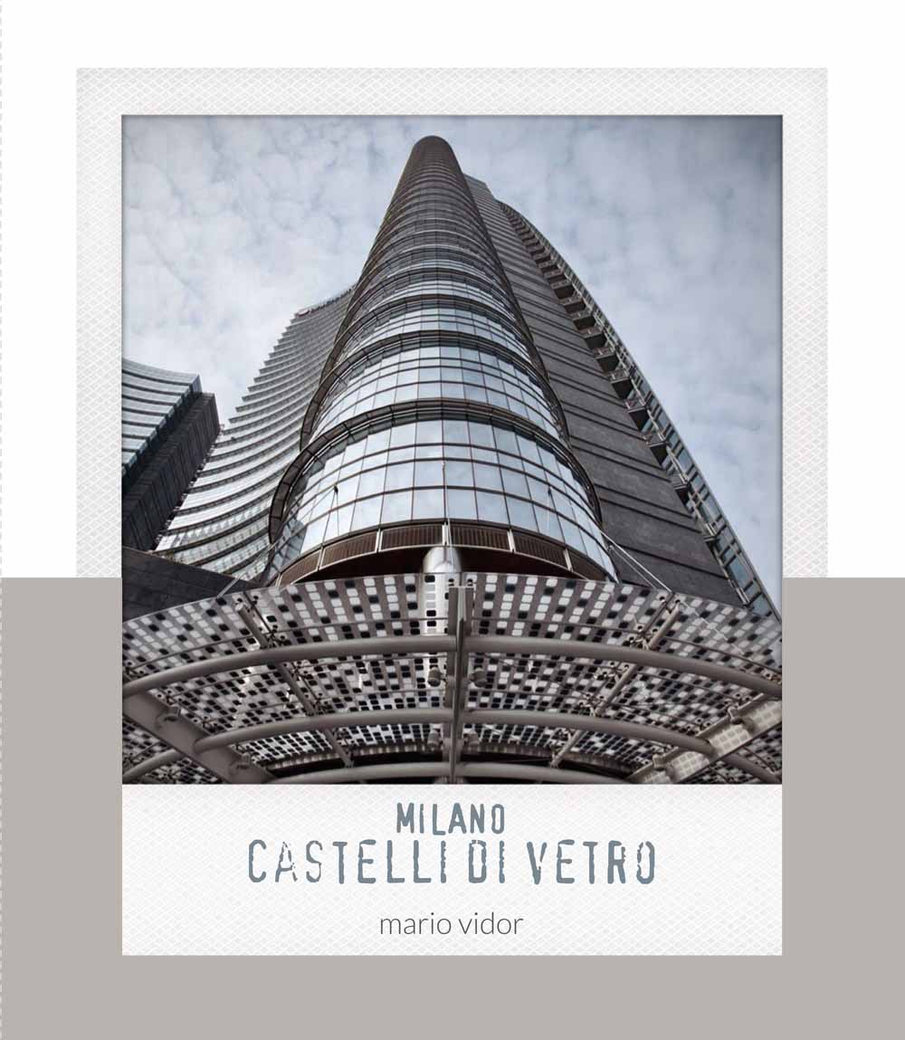 Libri Mario Vidor - Milano, Castelli Di Vetro. Ediz. Italiana E Inglese NUOVO SIGILLATO, EDIZIONE DEL 10/04/2015 SUBITO DISPONIBILE