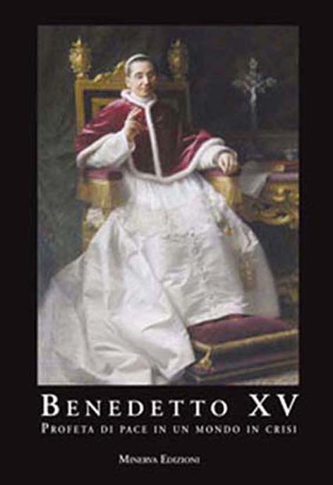 Libri Aa.Vv - Benedetto XV. Profeta Di Pace In Un Mondo In Crisi NUOVO SIGILLATO, EDIZIONE DEL 08/02/2011 SUBITO DISPONIBILE