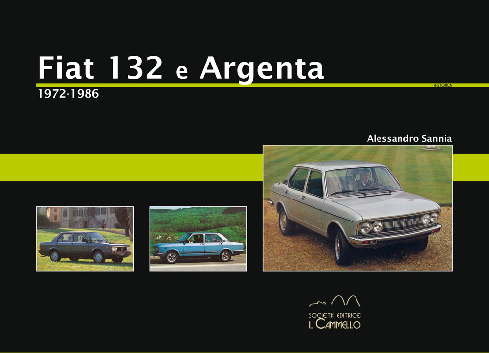 Libri Alessandro Sannia - Fiat 132 E Argenta. 1972-1986. Ediz. Illustrata NUOVO SIGILLATO, EDIZIONE DEL 01/01/2014 SUBITO DISPONIBILE