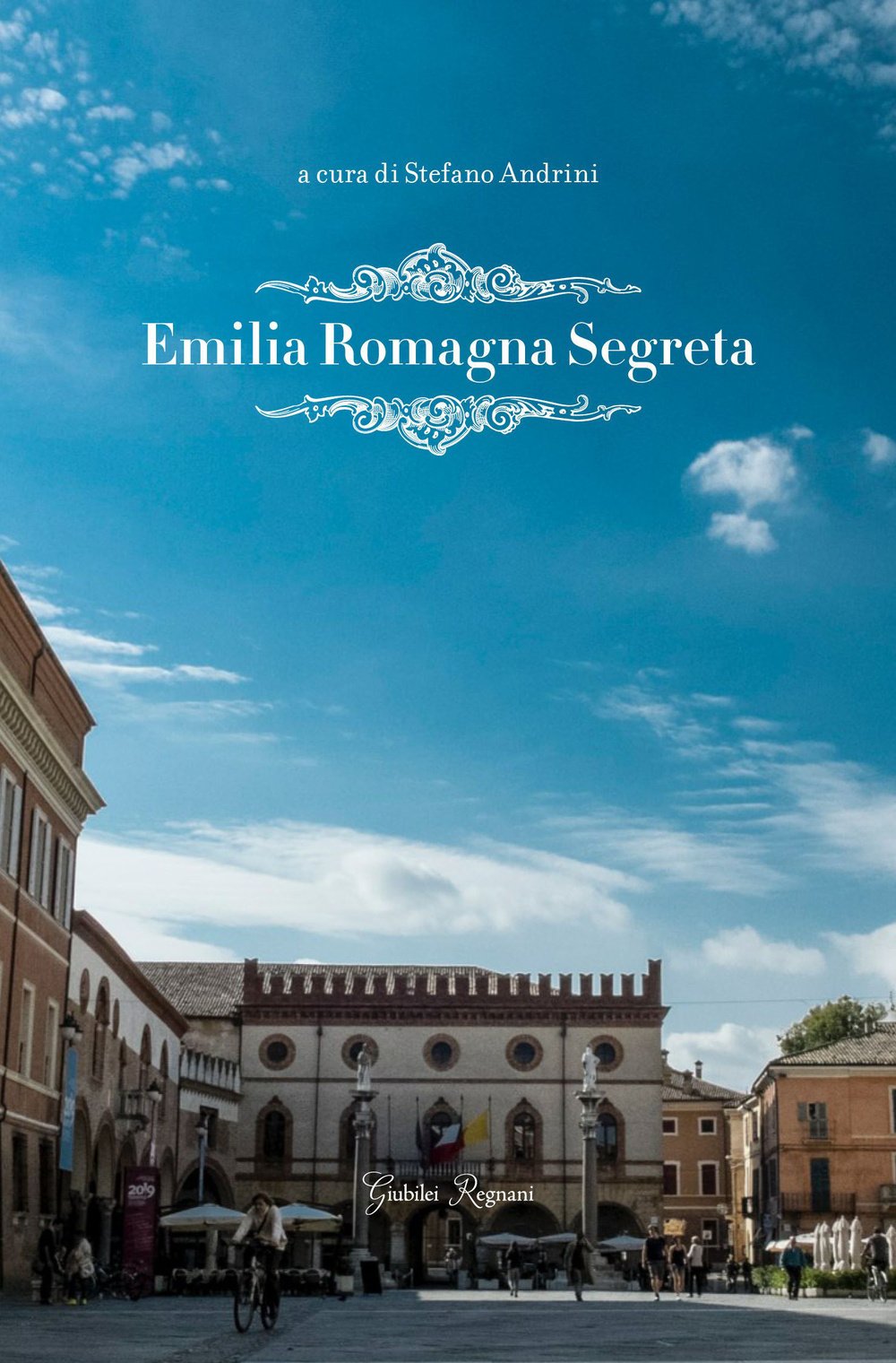 Libri Various - Emilia Romagna Segreta NUOVO SIGILLATO, EDIZIONE DEL 13/03/2015 SUBITO DISPONIBILE