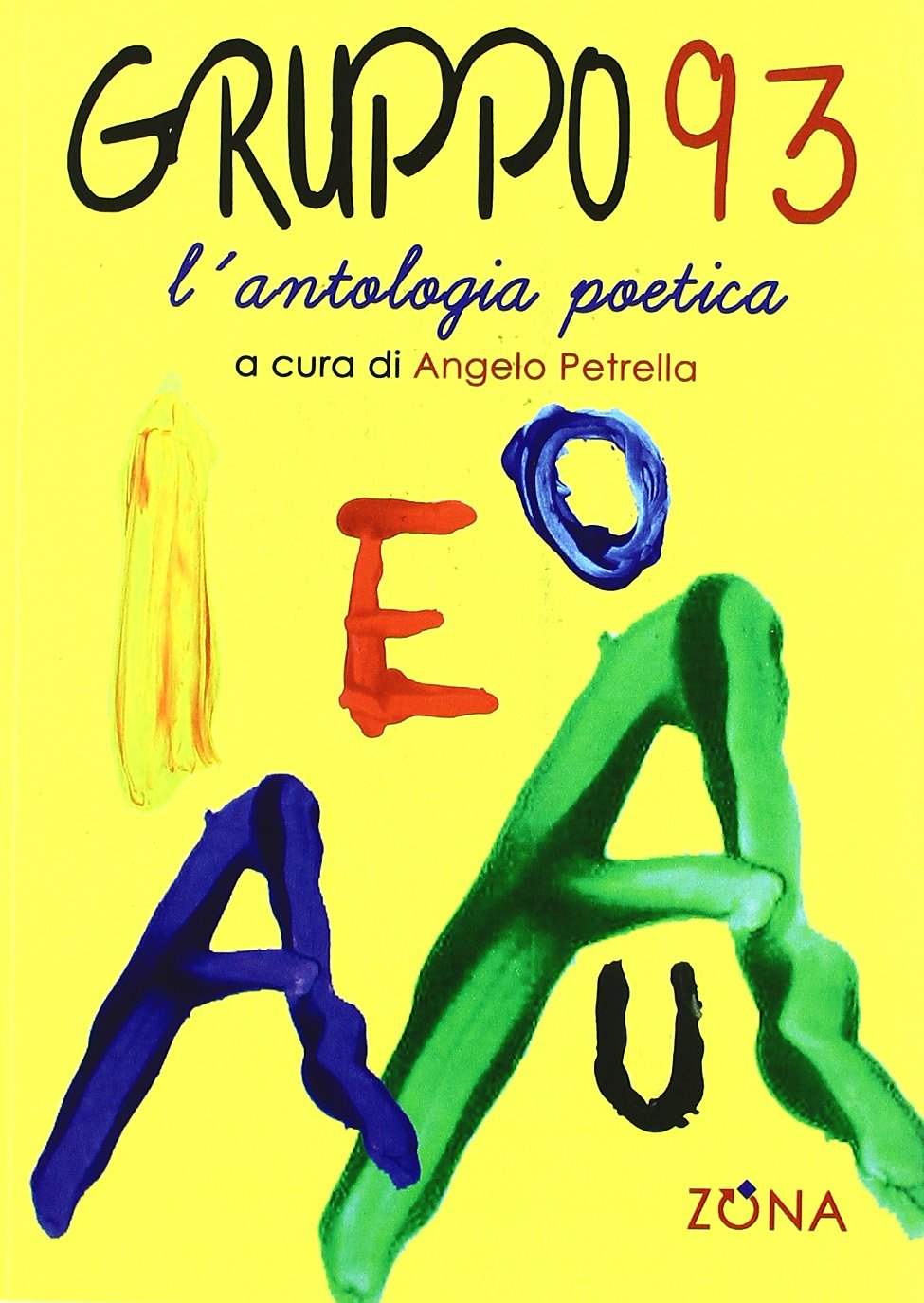 Libri Angelo Petrella - Gruppo '93. L'antologia Poetica NUOVO SIGILLATO, EDIZIONE DEL 06/12/2010 SUBITO DISPONIBILE
