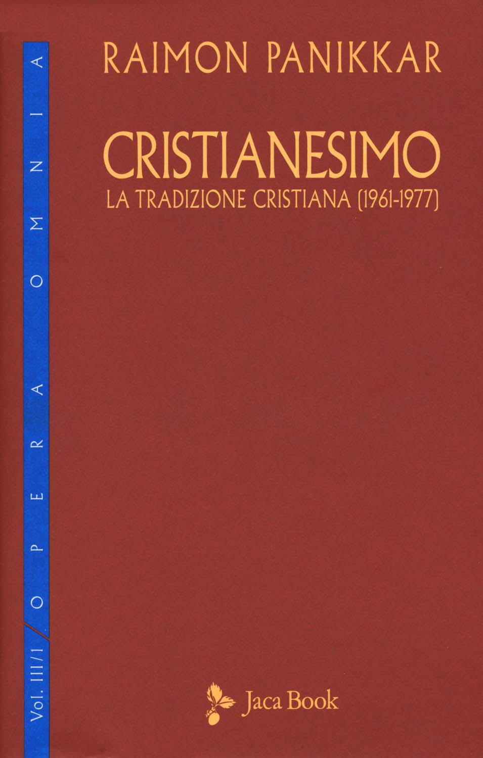 Libri Raimon Panikkar - Cristianesimo. La Tradizione Cristiana (1961-1977) NUOVO SIGILLATO, EDIZIONE DEL 08/10/2015 SUBITO DISPONIBILE