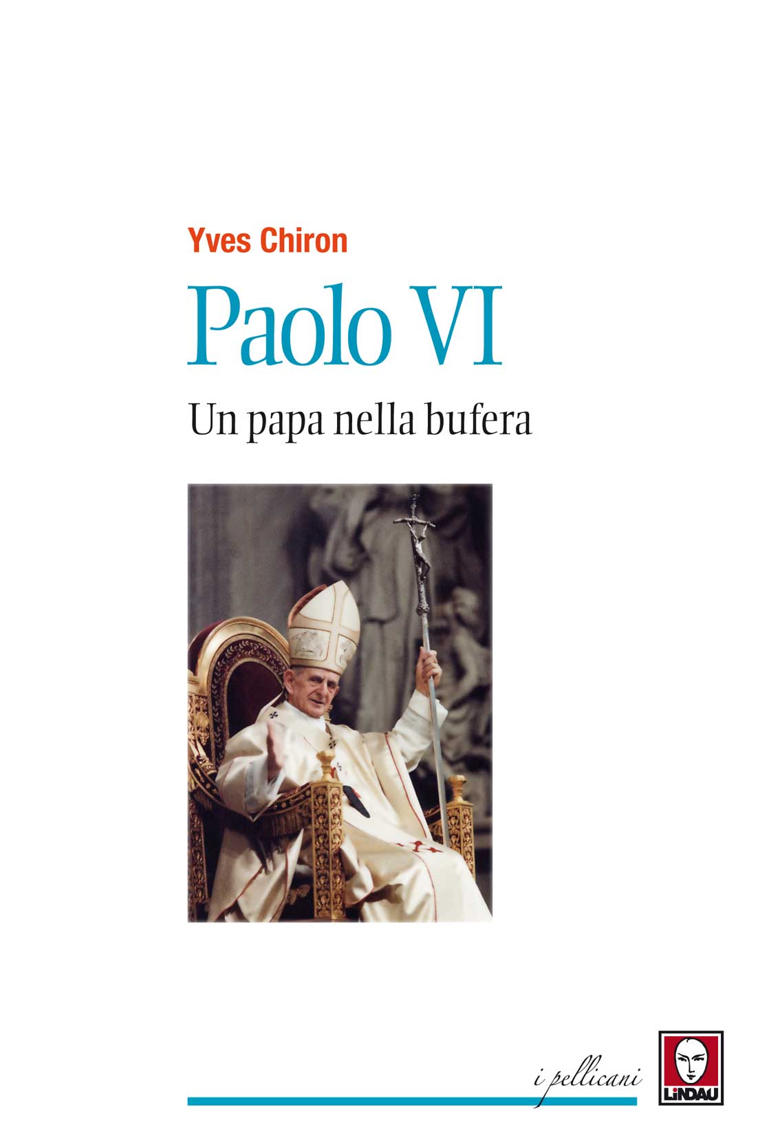 Libri Yves Chiron - Paolo VI. Un Papa Nella Bufera NUOVO SIGILLATO, EDIZIONE DEL 27/10/2016 SUBITO DISPONIBILE