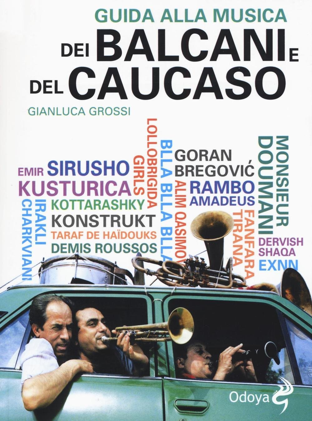 Libri Gianluca Grossi - Guida Alla Musica Dei Balcani E Del Caucaso NUOVO SIGILLATO, EDIZIONE DEL 26/05/2016 SUBITO DISPONIBILE