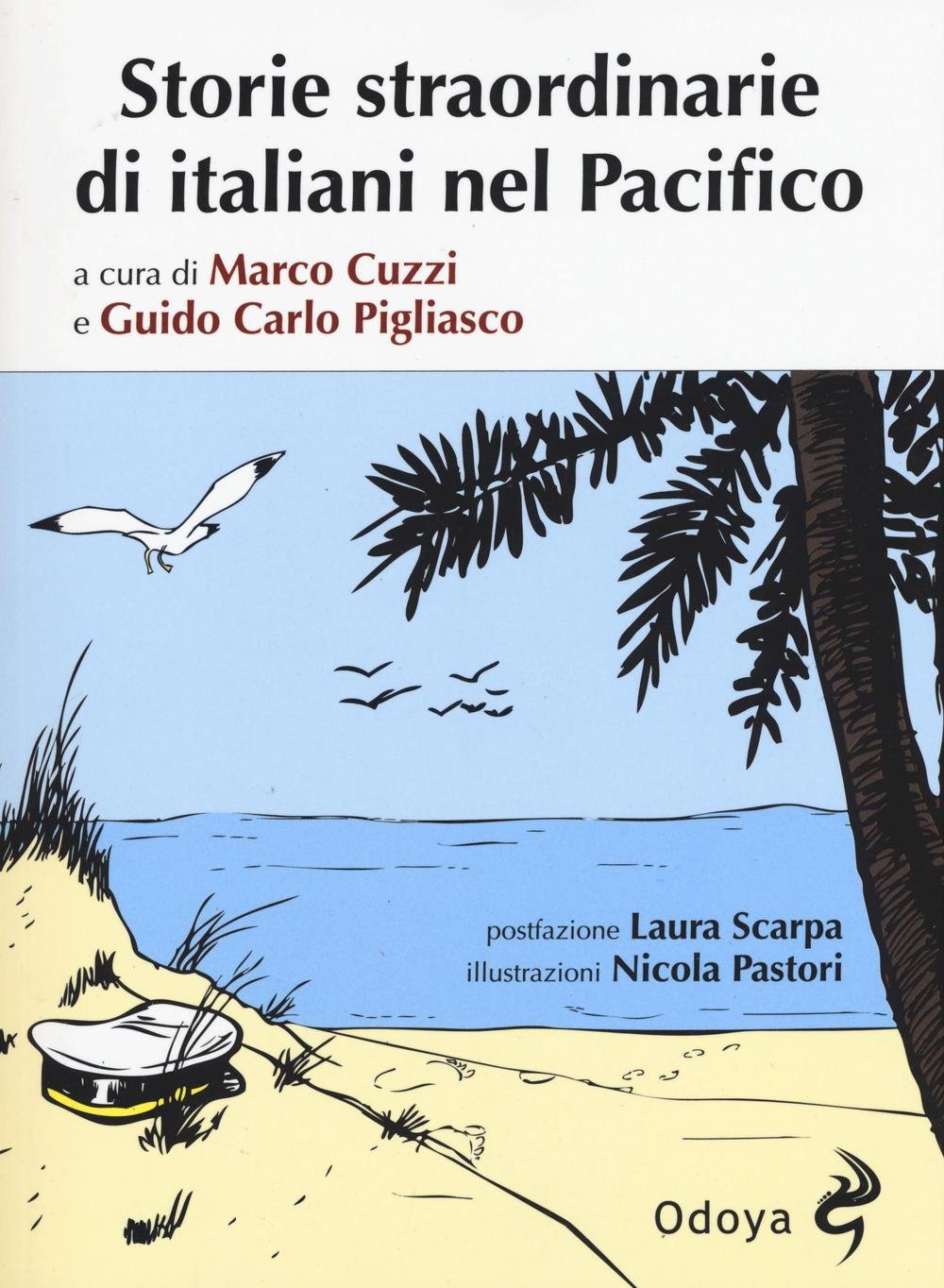 Libri Storie Straordinarie Di Italiani Nel Pacifico NUOVO SIGILLATO, EDIZIONE DEL 30/06/2016 SUBITO DISPONIBILE