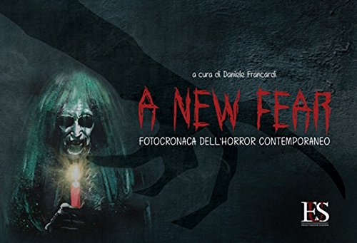 Libri Daniele Francardi - A New Fear. Fotocronaca Dell'horror Contemporaneo NUOVO SIGILLATO, EDIZIONE DEL 23/05/2016 SUBITO DISPONIBILE
