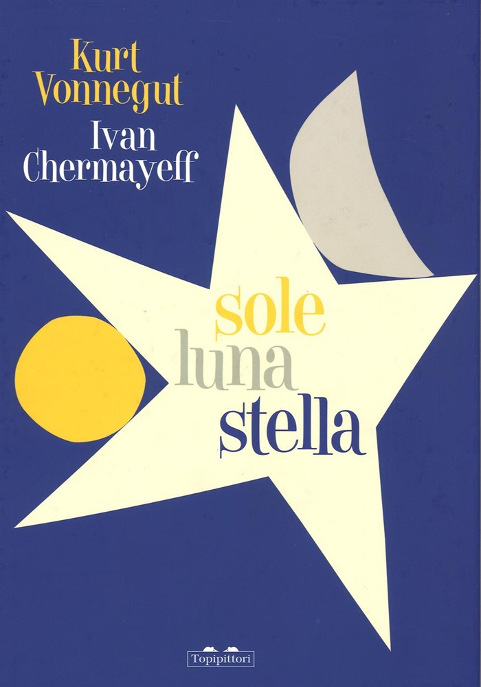 Libri Kurt Vonnegut Ivan Chermayeff - Sole Luna Stella. Ediz. Illustrata NUOVO SIGILLATO EDIZIONE DEL SUBITO DISPONIBILE