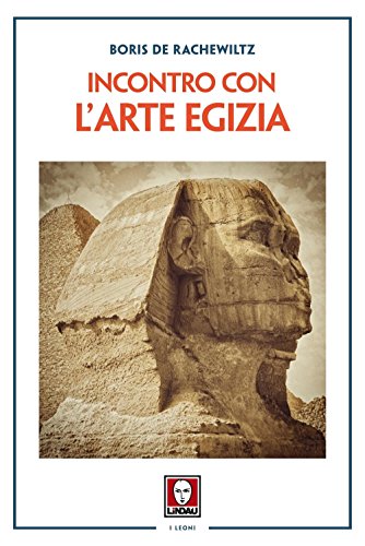 Libri De Rachewiltz Boris - Incontro Con Larte Egizia NUOVO SIGILLATO EDIZIONE DEL SUBITO DISPONIBILE