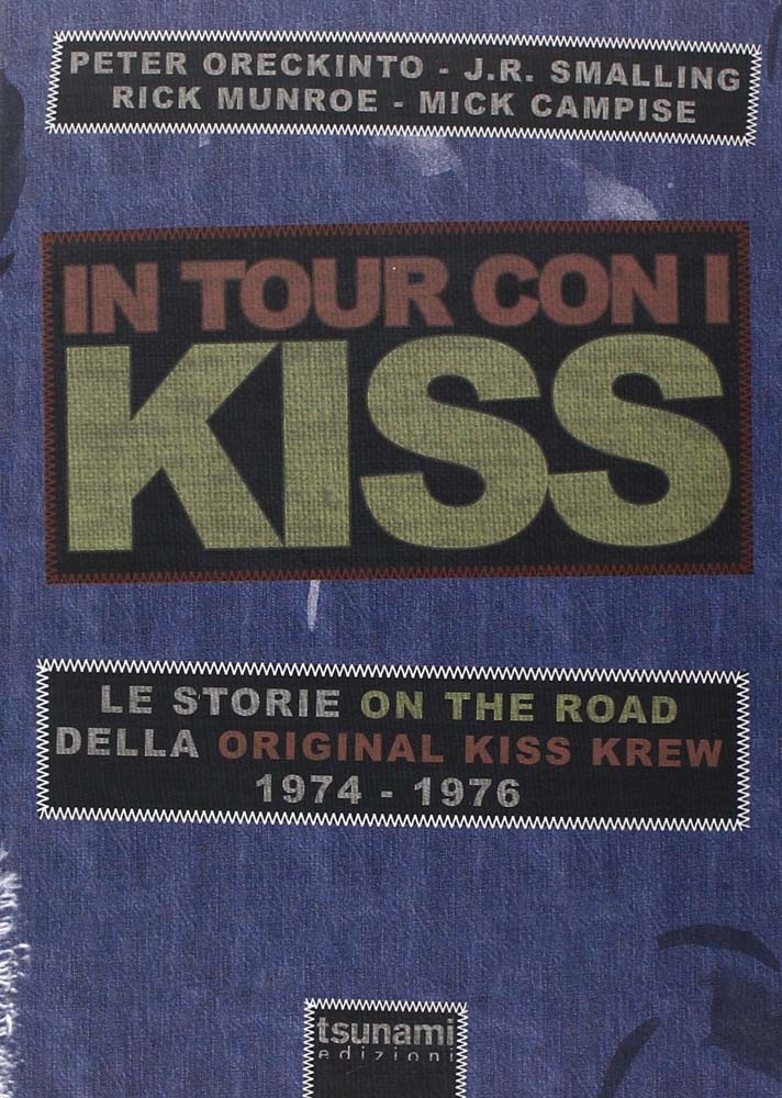 Libri In Tour Con I Kiss. Le Storie On The Road Della Original Kiss Krew. (1974-1976). Ediz. Illustrata NUOVO SIGILLATO, EDIZIONE DEL 26/11/2015 SUBITO DISPONIBILE