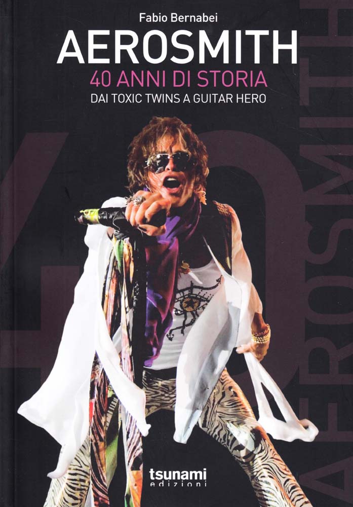 Libri Fabio Bernabei - Aerosmith. 40 Anni Di Storia. Dai Toxic Twins A Guitar Hero NUOVO SIGILLATO, EDIZIONE DEL 01/01/2011 SUBITO DISPONIBILE