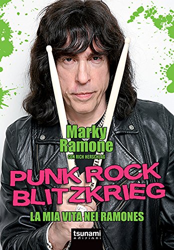 Libri Marky Ramone / Rich Herschlag - Punk Rock Blitzkrieg. La Mia Vita Nei Ramones NUOVO SIGILLATO, EDIZIONE DEL 26/05/2016 SUBITO DISPONIBILE