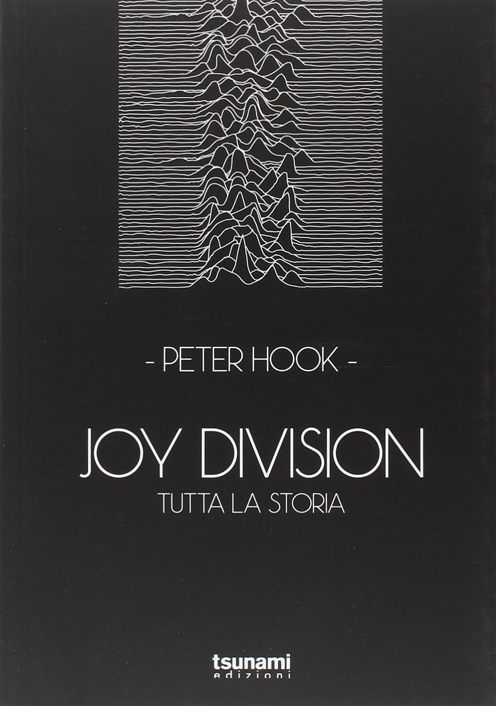 Libri Peter Hook - Joy Division. Tutta La Storia NUOVO SIGILLATO, EDIZIONE DEL 21/05/2014 SUBITO DISPONIBILE