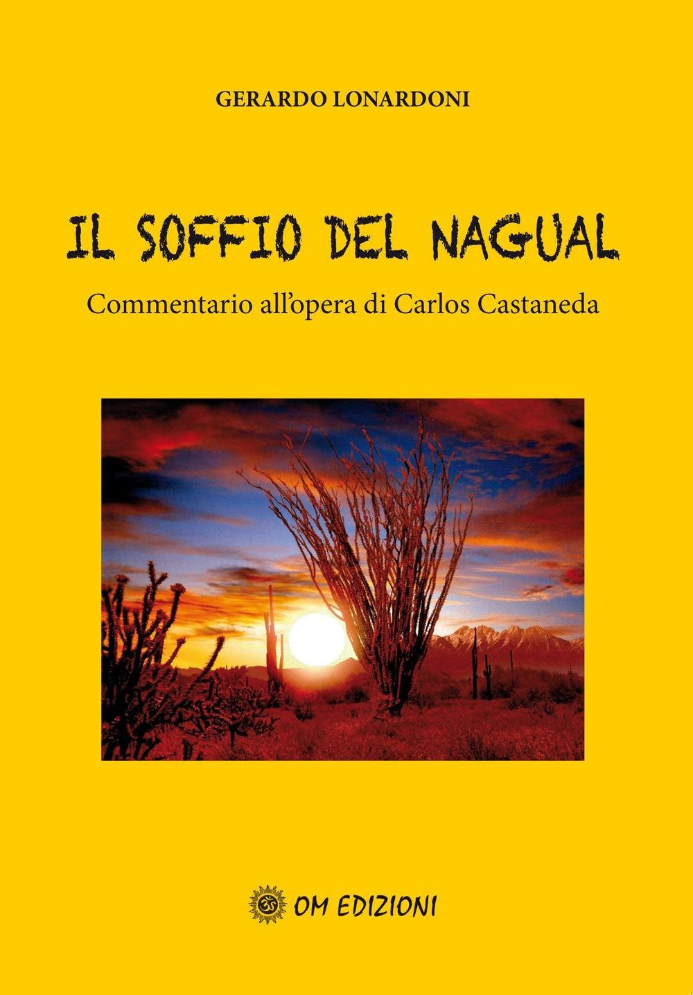 Libri Gerardo Lonardoni - Il Soffio Del Nagual. Commentario All'opera Di Carlos Casteneda NUOVO SIGILLATO, EDIZIONE DEL 20/10/2016 SUBITO DISPONIBILE