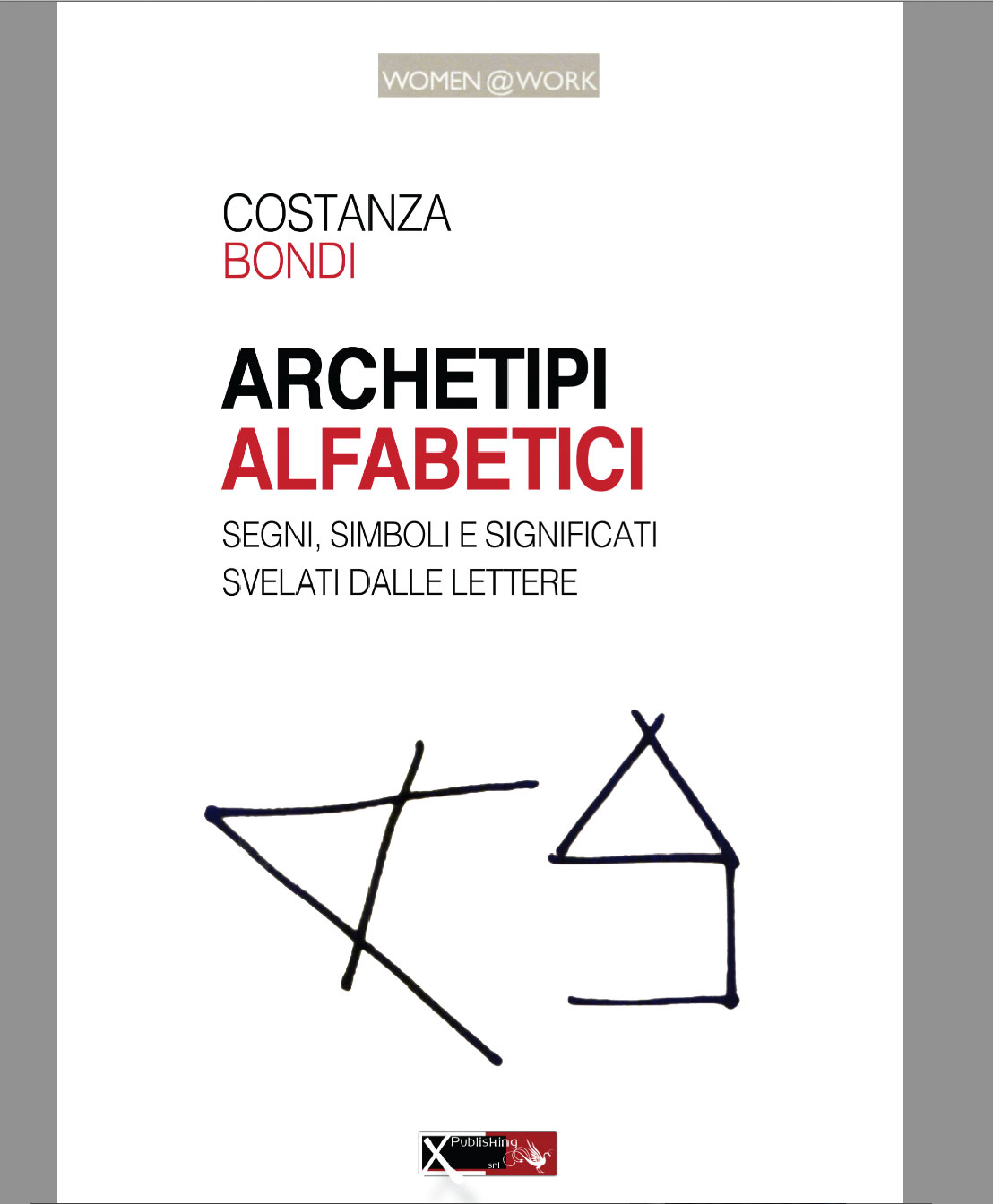 Libri Costanza Bondi - Archetipi Alfabetici NUOVO SIGILLATO, EDIZIONE DEL 17/10/2016 SUBITO DISPONIBILE