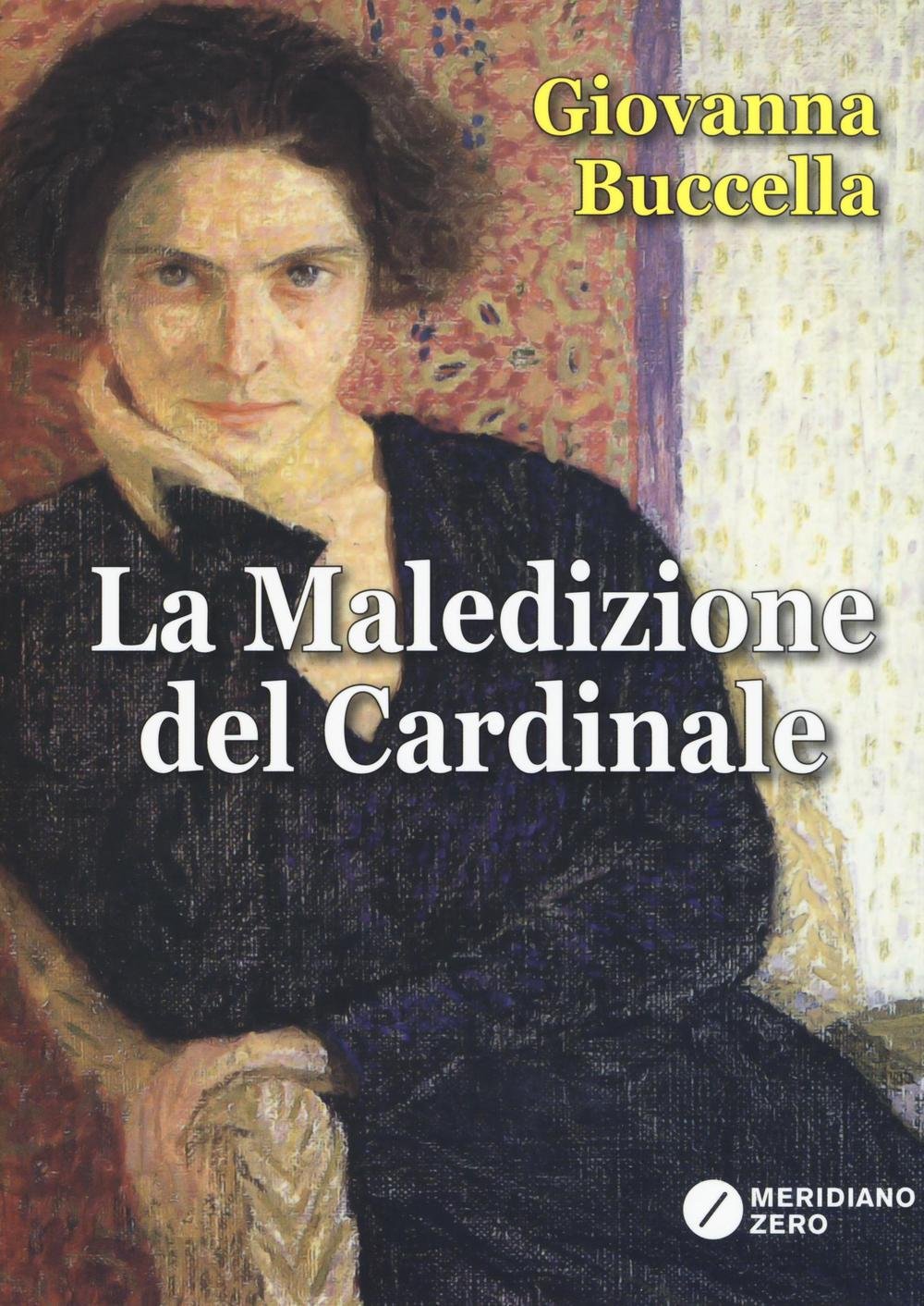 Libri Giovanna Buccella - La Maledizione Del Cardinale NUOVO SIGILLATO, EDIZIONE DEL 27/10/2016 SUBITO DISPONIBILE