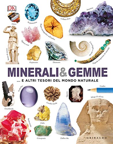 Libri Minerali & Gemme... E Altri Tesori Del Mondo Naturale. Ediz. A Colori NUOVO SIGILLATO EDIZIONE DEL SUBITO DISPONIBILE