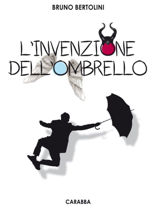 Libri Bruno Bertolini - L' Invenzione Dell'ombrello NUOVO SIGILLATO, EDIZIONE DEL 01/01/2015 SUBITO DISPONIBILE