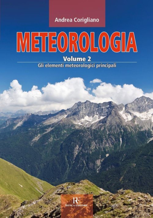 Libri Andrea Corigliano - Meteorologia. Vol. 2: Gli Elementi Meteorologici Principali. NUOVO SIGILLATO, EDIZIONE DEL 24/05/2016 SUBITO DISPONIBILE
