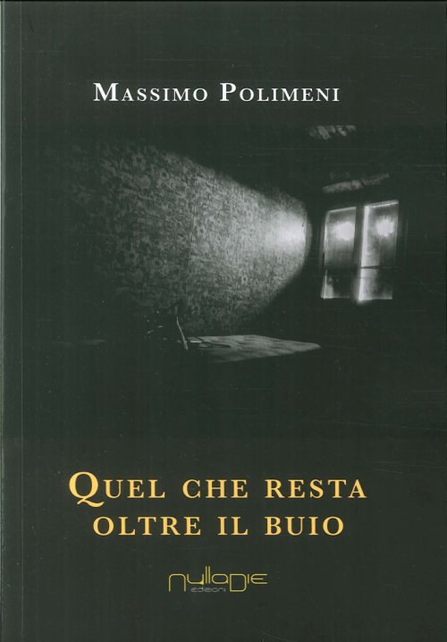 Libri Massimo Polimeni - Quel Che Resta Oltre Il Buio NUOVO SIGILLATO, EDIZIONE DEL 14/01/2017 SUBITO DISPONIBILE