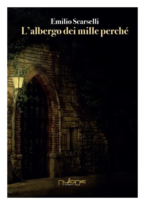 Libri Emilio Scarselli - L'Albergo Dei Mille Perche NUOVO SIGILLATO, EDIZIONE DEL 25/11/2015 SUBITO DISPONIBILE