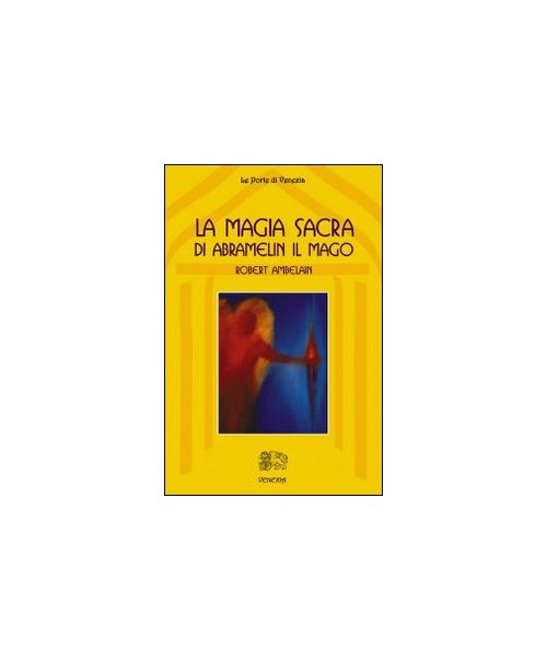 Libri Robert Ambelain - La Magia Sacra Di Abramelin Il Mago NUOVO SIGILLATO, EDIZIONE DEL 01/01/2005 SUBITO DISPONIBILE